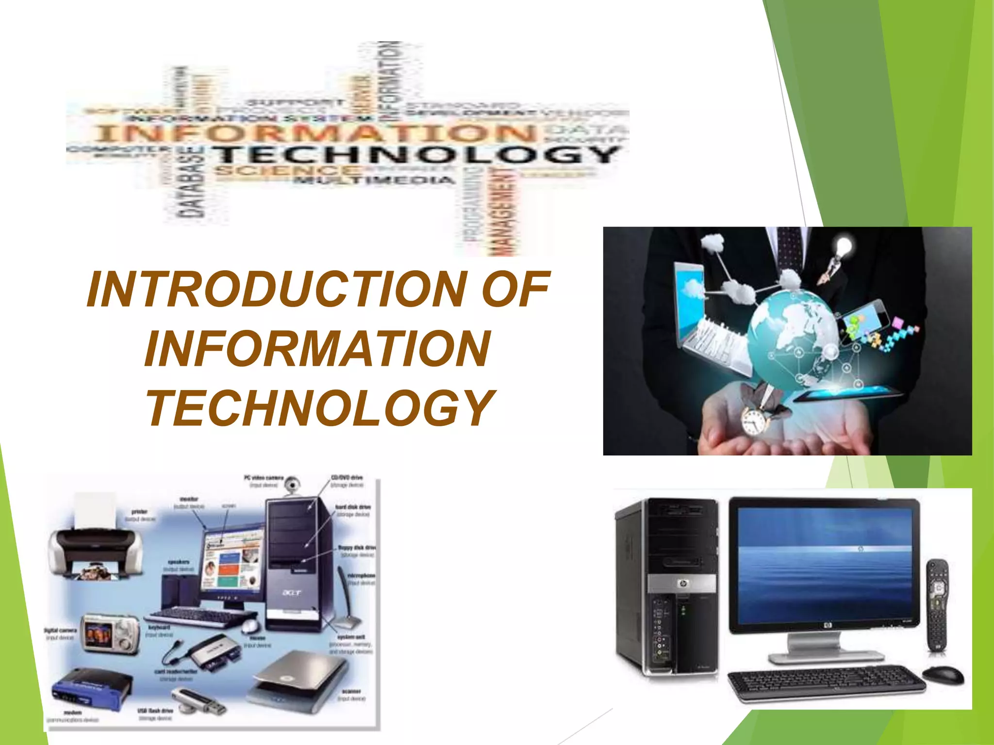 INTRODUCTION OF
INFORMATION
TECHNOLOGY
 