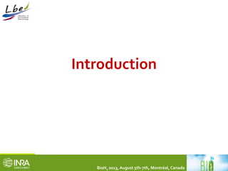 Introduction 
BioH2 2013, August 5th-7th, Montréal, Canada 
 