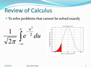 Review of Calculus
 To solve problems that cannot be solved exactly
due
x u
2
2
2
1
Engr Abdul Khaliq 73/10/2014
 