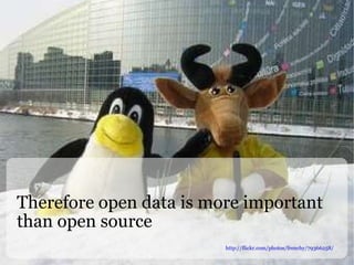 Therefore open data is more important than open source http://flickr.com/photos/frenchy/79366258/ 