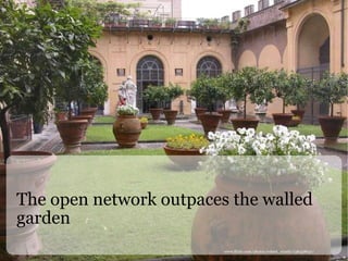 The open network outpaces the walled garden www.flickr.com/photos/robert_scarth/138438647/ 