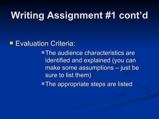 Writing Assignment #1 cont’d <ul><li>Evaluation Criteria: </li></ul><ul><ul><ul><ul><ul><li>The audience characteristics a...