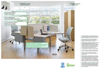 SUSTAINABILITY & COSTS
CERTIFICATION
37
SUSTAINABILITY & COSTS
SERVICE & RECYCLING
36
WEAR PARTS CAN BE
EASILY REPLACED
FEW COMPONENTS,
EASILY SEPARABLE MATERIALS
IN 2008, VITRA WAS THE FIRST
MANUFACTURER TO BE AWARDED A “BLUE
ANGEL FOR UPHOLSTERED FURNITURE”
FOR AN OFFICE SWIVEL CHAIR
UP TO 95% RECYCLABLE,
MADE OF UP TO 48%
RECYCLED MATERIALS
The ID Chair Concept is characterised by a high level
of service-friendliness: all chairs share the same technical
platform. Maintenance and service are easy to carry out.
The wear parts of the chair can be easily replaced:
backrests, armrests and seats can be removed without
special tools and the seat covers are removable.
Components used in manufacture were kept to a minimum
and easily separable materials were used. The main
components polyamide, steel and aluminium are completely
recyclable; polyurethane foam and cover fabrics are all
recoverable for reuse to a maximum extent. Exclusively
CFC-free PU foam is used for the seat and backrest
cushions; absolutely no upholstery glue is used.
The packaging has been reduced to the minimum required.
The ID Chair is made of up to 48% recycled materials and
at the end of its product lifecycle is up to 95% recyclable.
ID Chairs carry the “Blue Angel for low-emission
furniture” eco-label and are GREENGUARD Indoor Air
Quality-Certified.
Established in 1978, the Blue Angel is one of the oldest
and most stringent eco-labels. The category “Blue Angel
for low-emission upholstered furniture” applies to the
environmentally friendly manufacture of upholstered
furniture – in particular the use of low-emission textiles,
leathers and upholstery materials – and so offering safe,
healthy substances in the home and working environment.
The GREENGUARD Indoor Air Quality Certified Label of
2001 is awarded to products that contribute to a good
indoor air quality and thus improve health and quality
of life. Products awarded the GREENGUARD label earn
points in LEED-certified projects and thus help to gain
more state subsidies.
 