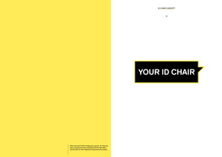 YOUR ID CHAIR
With more than 8,000 configuration options, ID Chair lets
every company and every employee find the right office
swivel chairs for their respective requirements and tastes.
ID CHAIR CONCEPT
39
 