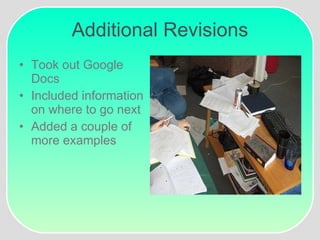 Additional Revisions Took out Google Docs Included information on where to go next Added a couple of more examples 
