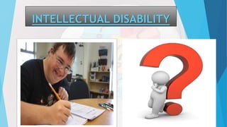 INTELLECTUAL DISABILITY
 