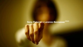 Sony Pictures & Lorenzo Bennassar
(R&D)
February 2011
 