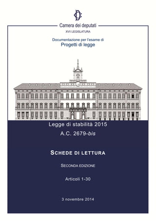 Documentazione per l’esame di 
Progetti di legge 
Legge di stabilità 2015 
A.C. 2679-bis 
SCHEDE DI LETTURA 
SECONDA EDIZIONE 
Articoli 1-30 
3 novembre 2014 
 