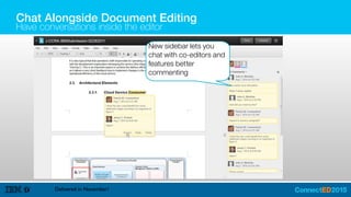 Chat Alongside Document Editing
Have conversations inside the editor
Delivered in November!
New sidebar lets you
chat with co-editors and
features better
commenting
 
