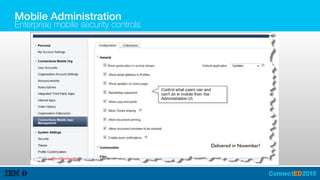 Mobile Administration
Enterprise mobile security controls
Delivered in November!
 