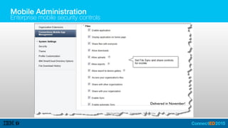 Mobile Administration
Enterprise mobile security controls
Delivered in November!
 