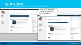 Real-time Alerts
Help you focus on items that need your attention
Designs subject to change
Stay up to date with
things that require
your attention
 