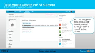 Type Ahead Search For All Content
Find what you need faster
Designs subject to change
Your history appears
along type-ahead
search results to
quickly go back to
recently visited
content
 