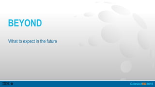 BEYOND
What to expect in the future
 