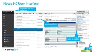 iNotes 9.0 User Interface
Integrated Chat and
Awareness

Abbreviated Dates

Color Coded Left
Stripe in Sidebar

16

 