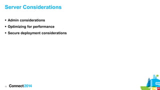 Server Considerations
 Admin considerations
 Optimizing for performance
 Secure deployment considerations

38

 
