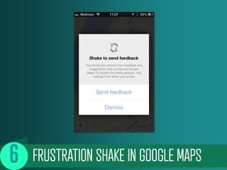 FRUSTRATION SHAKE IN GOOGLE MAPS
 