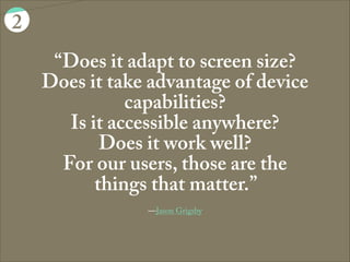 2
way to go in 2014
responsive  
web design is
about a responsive
mindset 
 