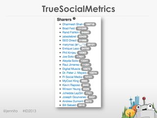 TrueSocialMetrics
@jennita #ID2013