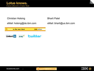 Christian Holsing           Bharti Patel

eMail: holsing@de.ibm.com   eMail: bharti@us.ibm.com




              37
 