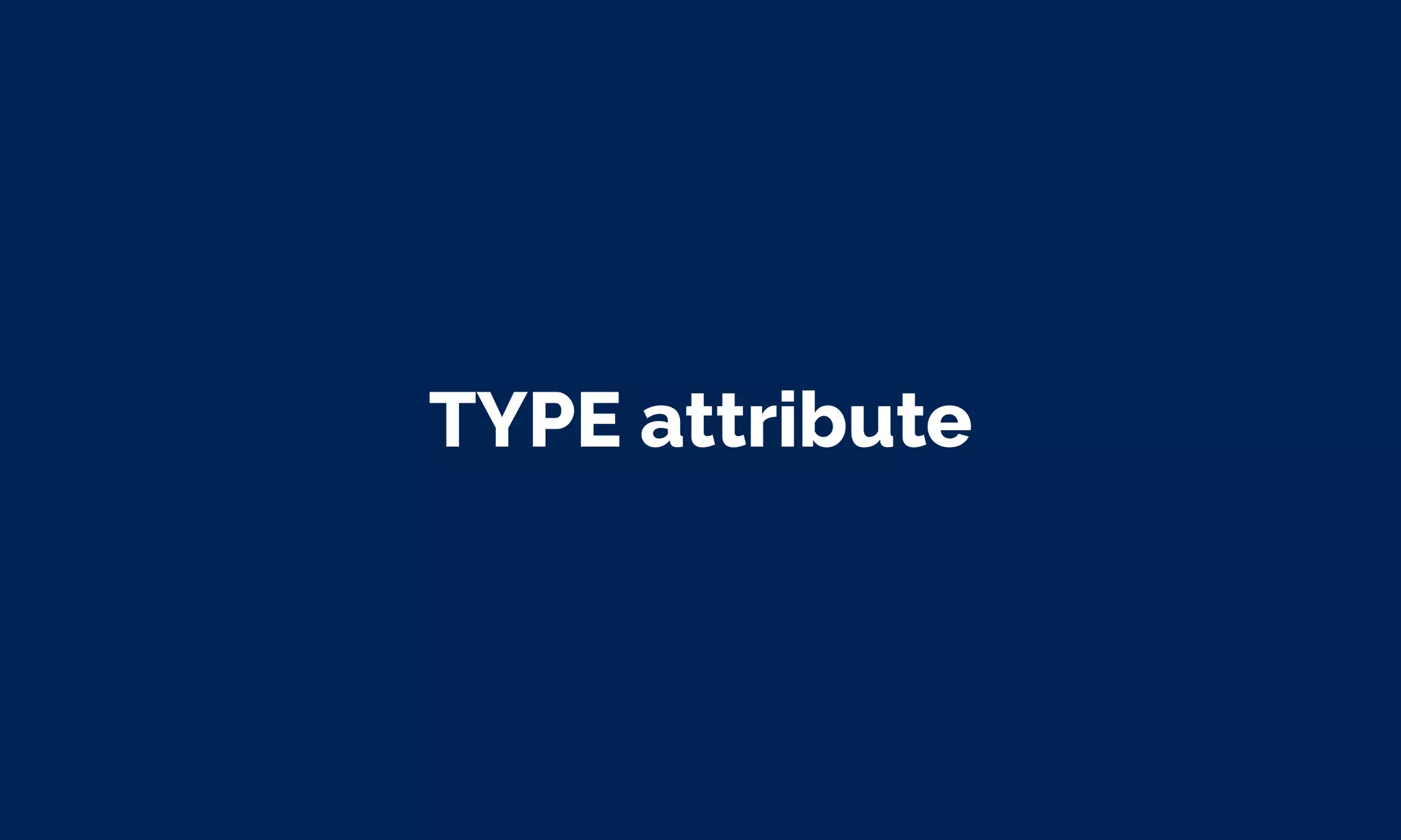TYPE attribute
 