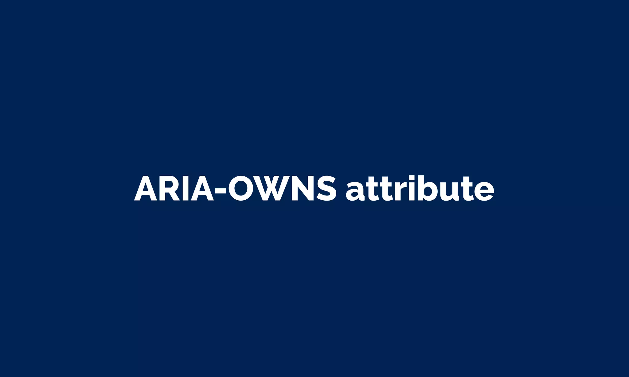ARIA-OWNS attribute
 