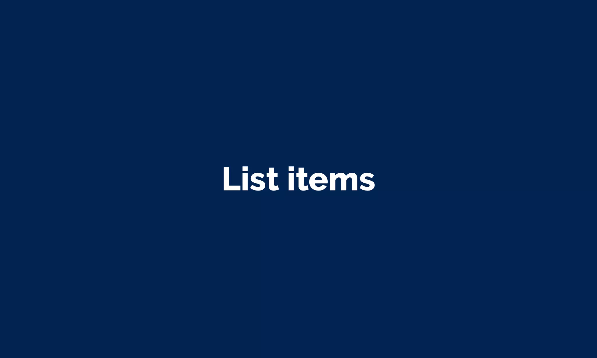 List items
 