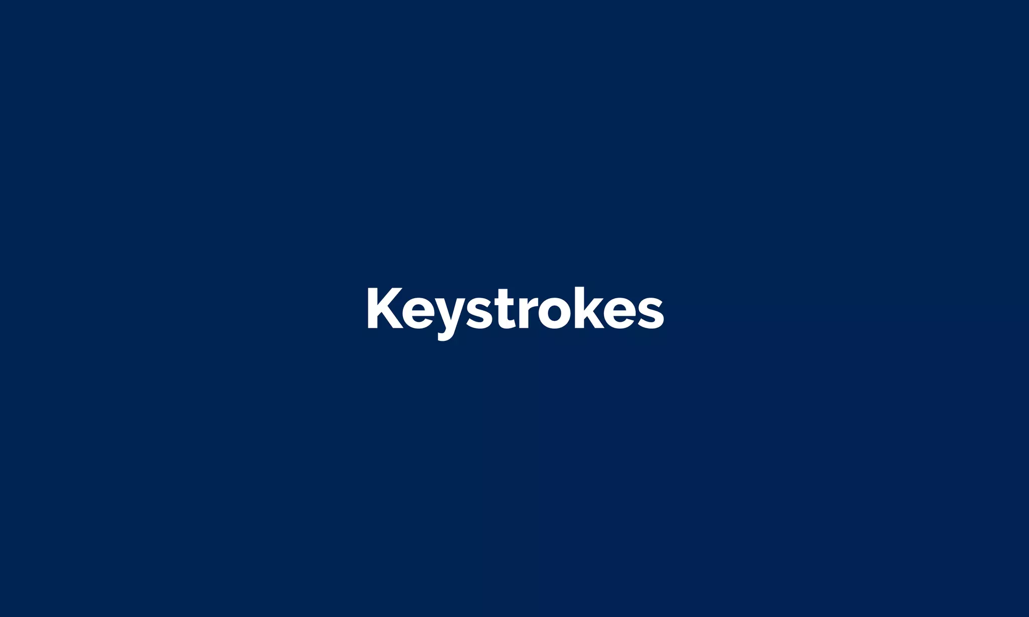 Keystrokes
 