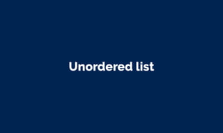 Unordered list
 