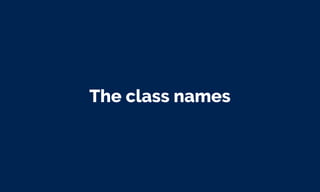 The class names
 