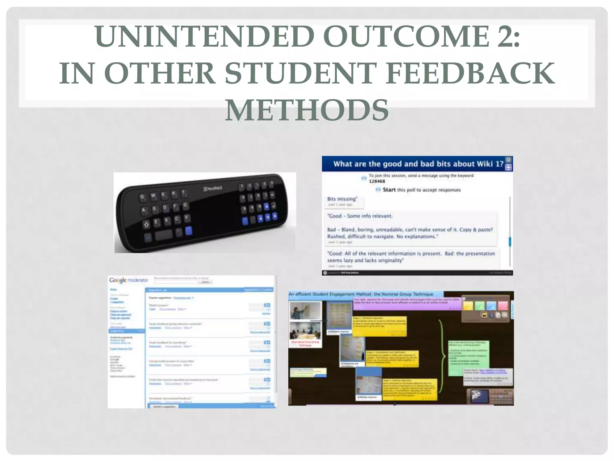 UNINTENDED OUTCOME 2:
IN OTHER STUDENT FEEDBACK
         METHODS
 