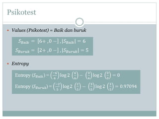 Psikotest
 Values (Psikotest) = Baik dan buruk
 Entropy
 