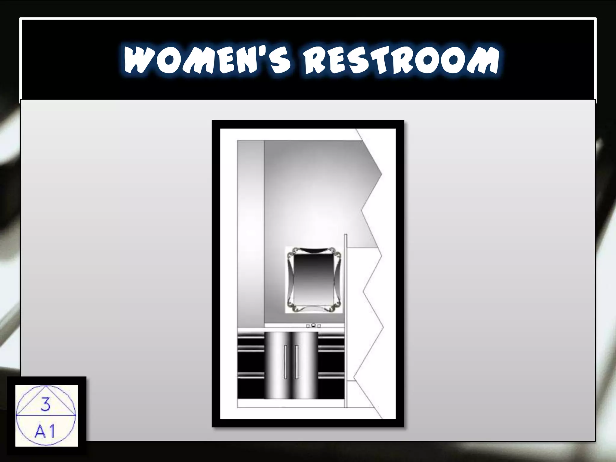 WOMEN’S RESTROOM
 
