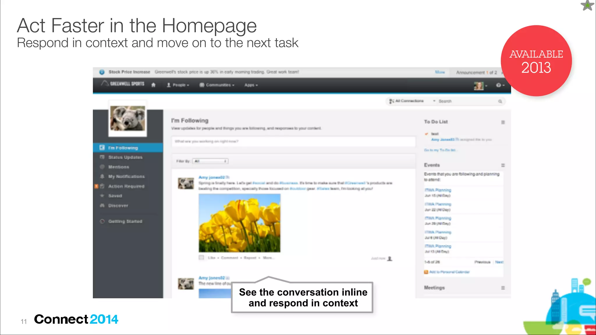Act Faster in the Homepage 

Respond in context and move on to the next task
AVAILABLE

2013

See the conversation inline
and respond in context
!11

 