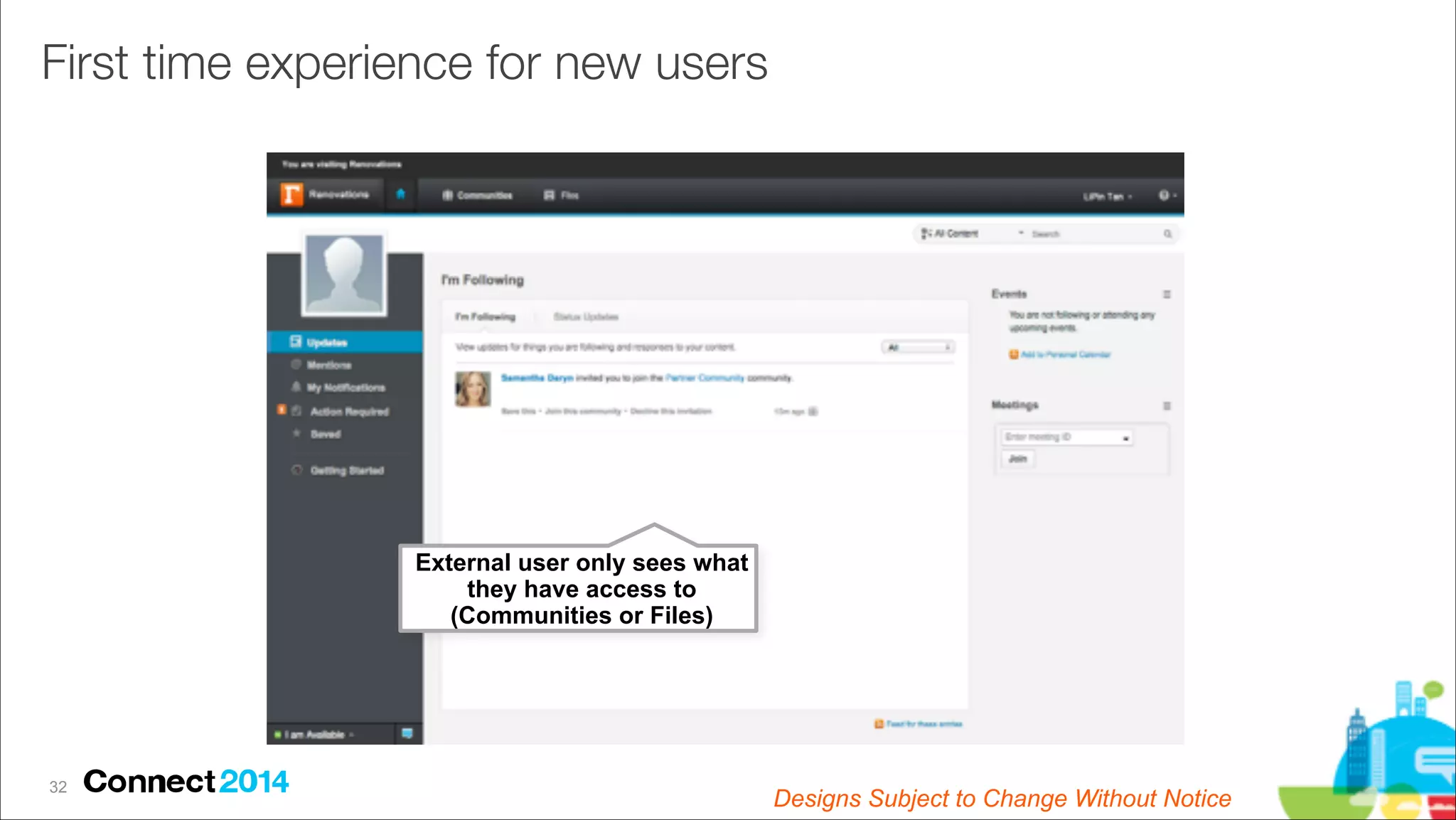 First time experience for new users

External user only sees what
they have access to
(Communities or Files)

!32

Designs Subject to Change Without Notice

 
