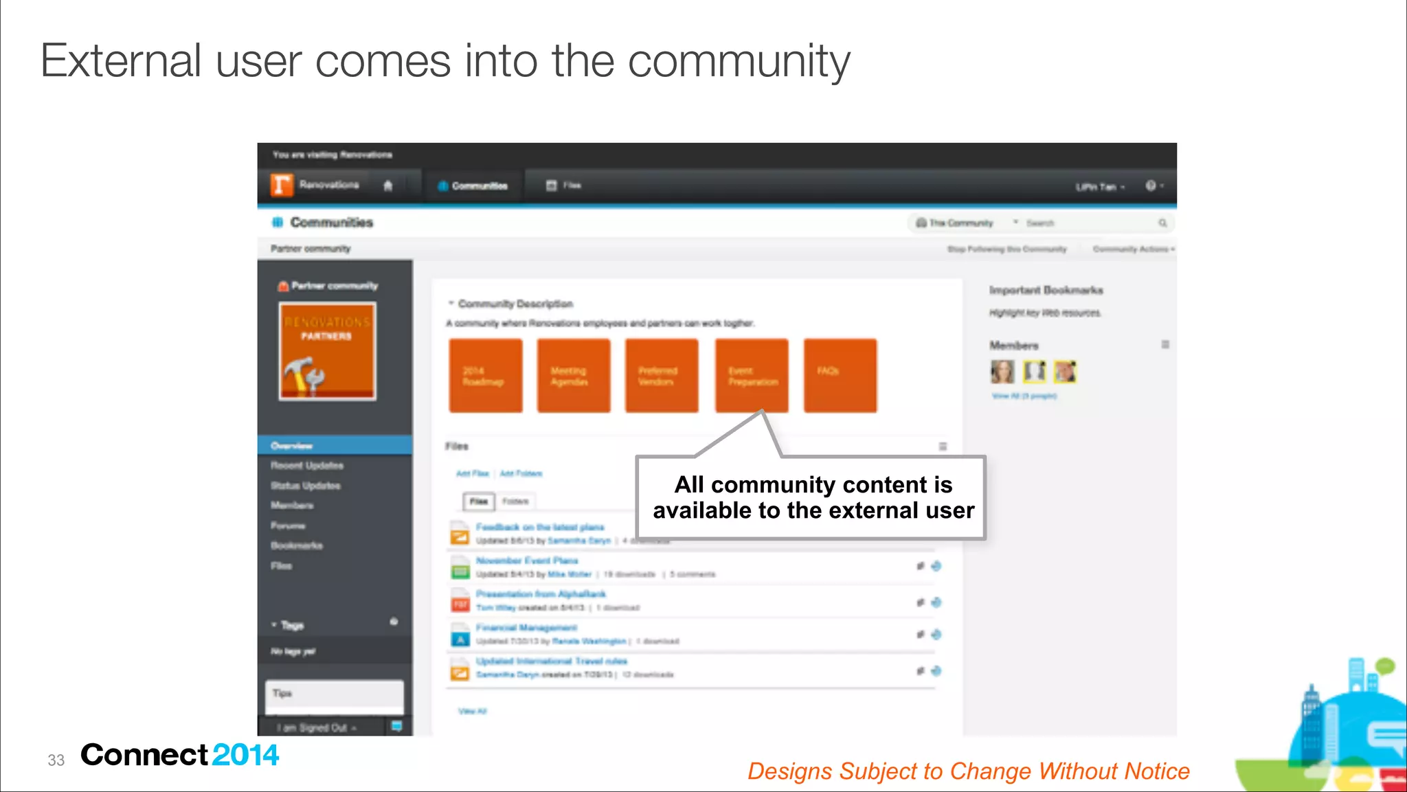 External user comes into the community

All community content is
available to the external user

!33

Designs Subject to Change Without Notice

 