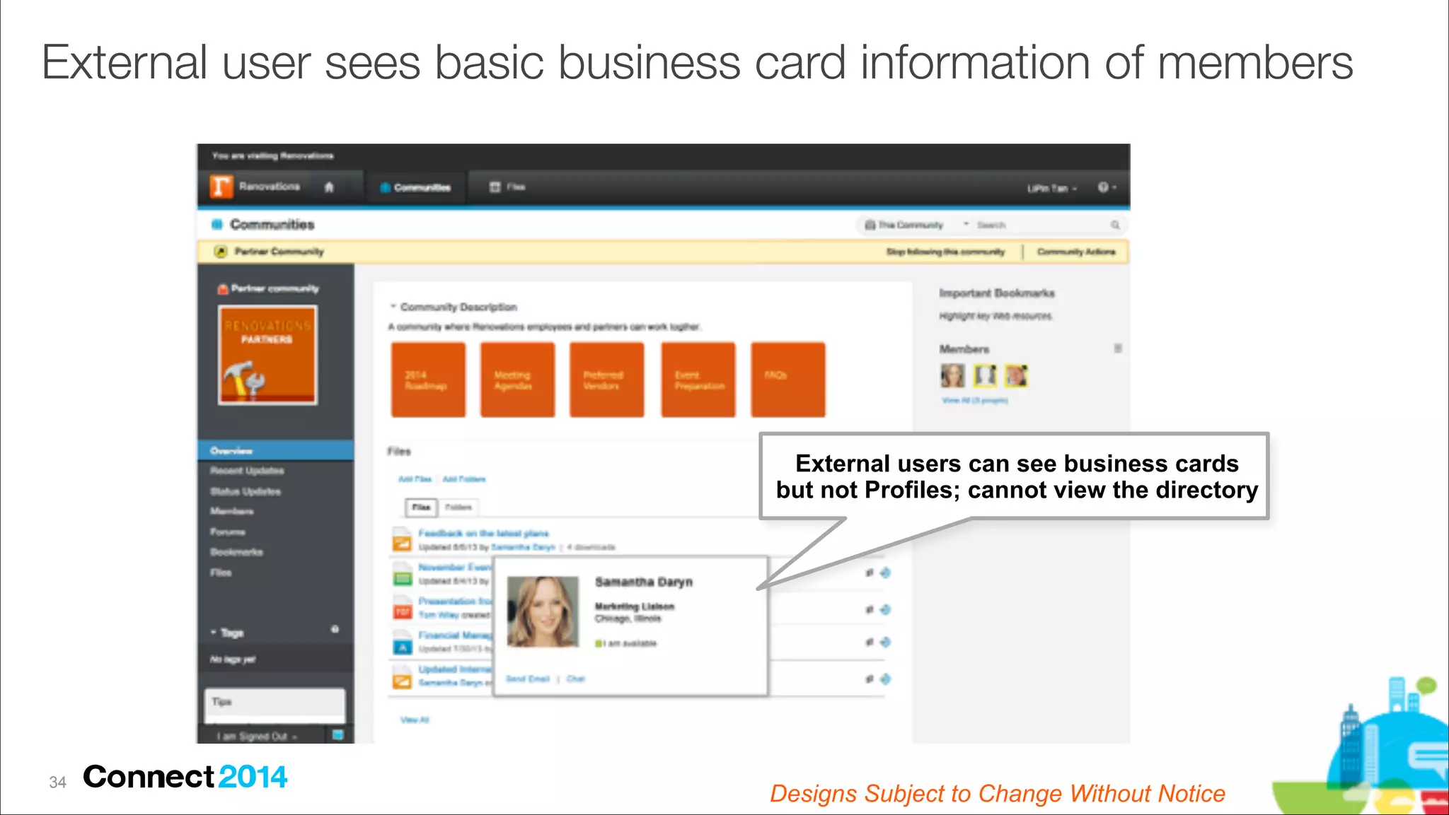External user sees basic business card information of members

External users can see business cards  
but not Profiles; cannot view the directory

!34

Designs Subject to Change Without Notice

 