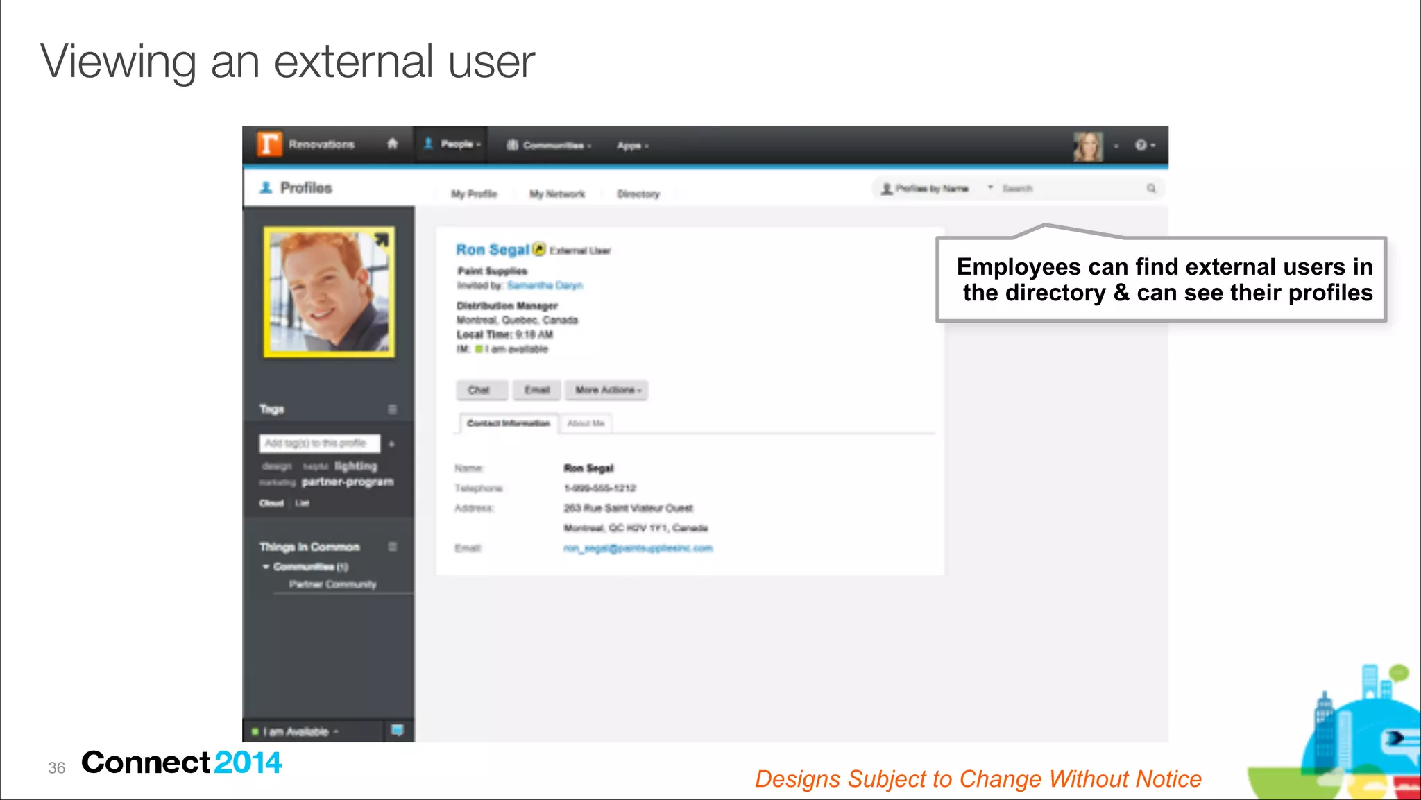 Viewing an external user

Employees can find external users in 
the directory & can see their profiles

!36

Designs Subject to Change Without Notice

 