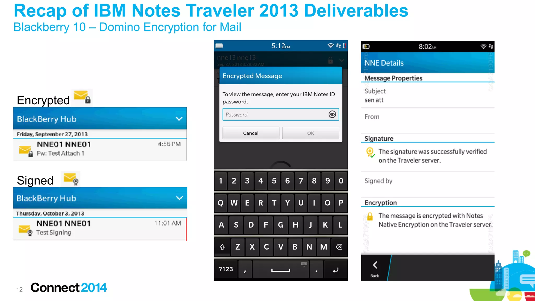 Recap of IBM Notes Traveler 2013 Deliverables
Blackberry 10 – Domino Encryption for Mail

Encrypted

Signed

12

 