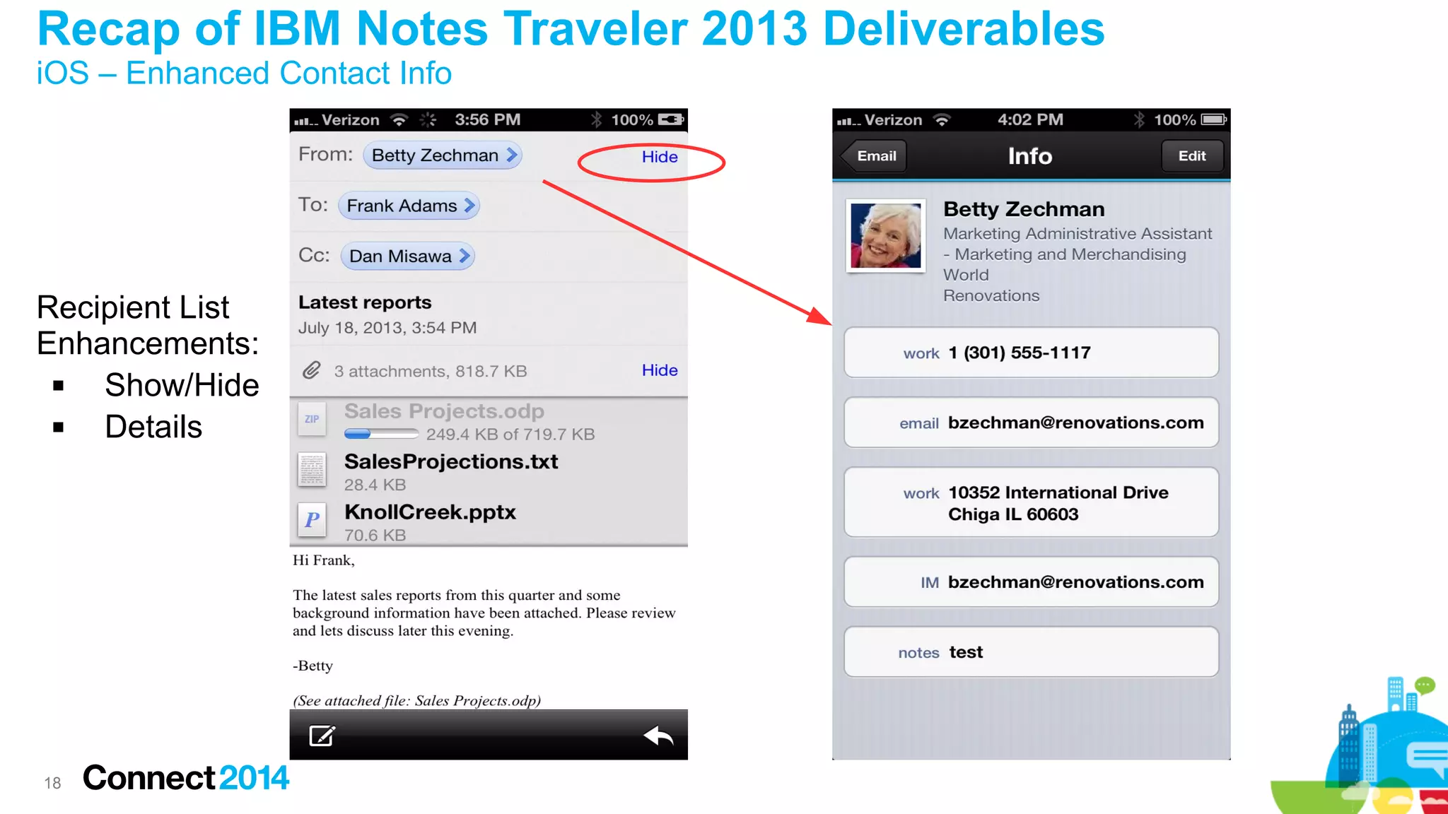 Recap of IBM Notes Traveler 2013 Deliverables
iOS – Enhanced Contact Info

Recipient List
Enhancements:

Show/Hide

Details

18

 