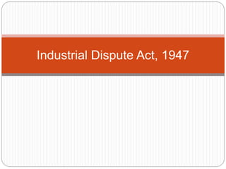 Industrial Dispute Act, 1947
 