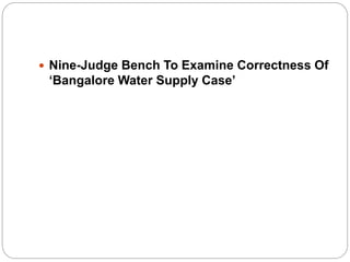  Nine-Judge Bench To Examine Correctness Of
‘Bangalore Water Supply Case’
 