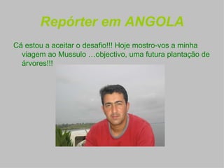 Repórter em ANGOLA ,[object Object]