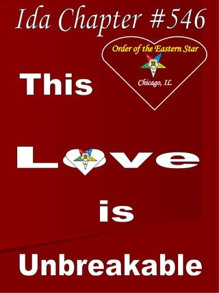This Love is Unbreakable Order of the Eastern Star Chicago, IL Ida Chapter #546 