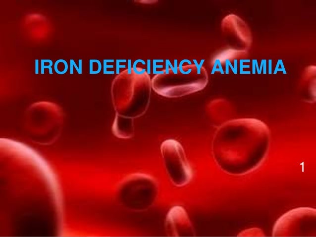 IRON DEFICIENCY ANAEMIA IRON DEFICIENCY ANAEMIA