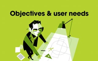Objectives & user needs
 