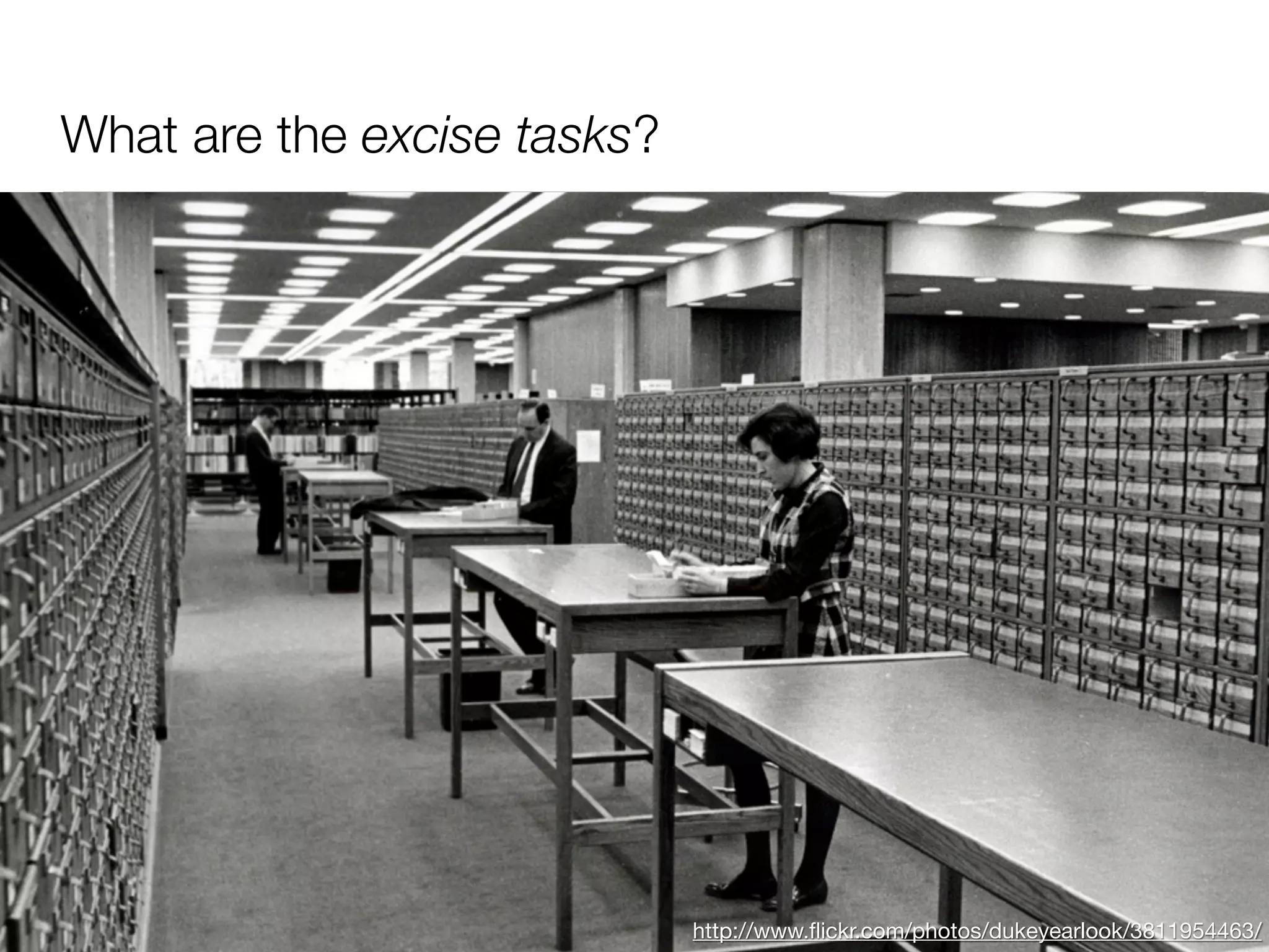 What are the excise tasks?




                             http://www.ﬂickr.com/photos/dukeyearlook/3811954463/
 