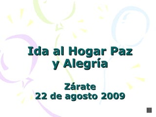 Ida al Hogar Paz y Alegría Zárate 22 de agosto 2009 