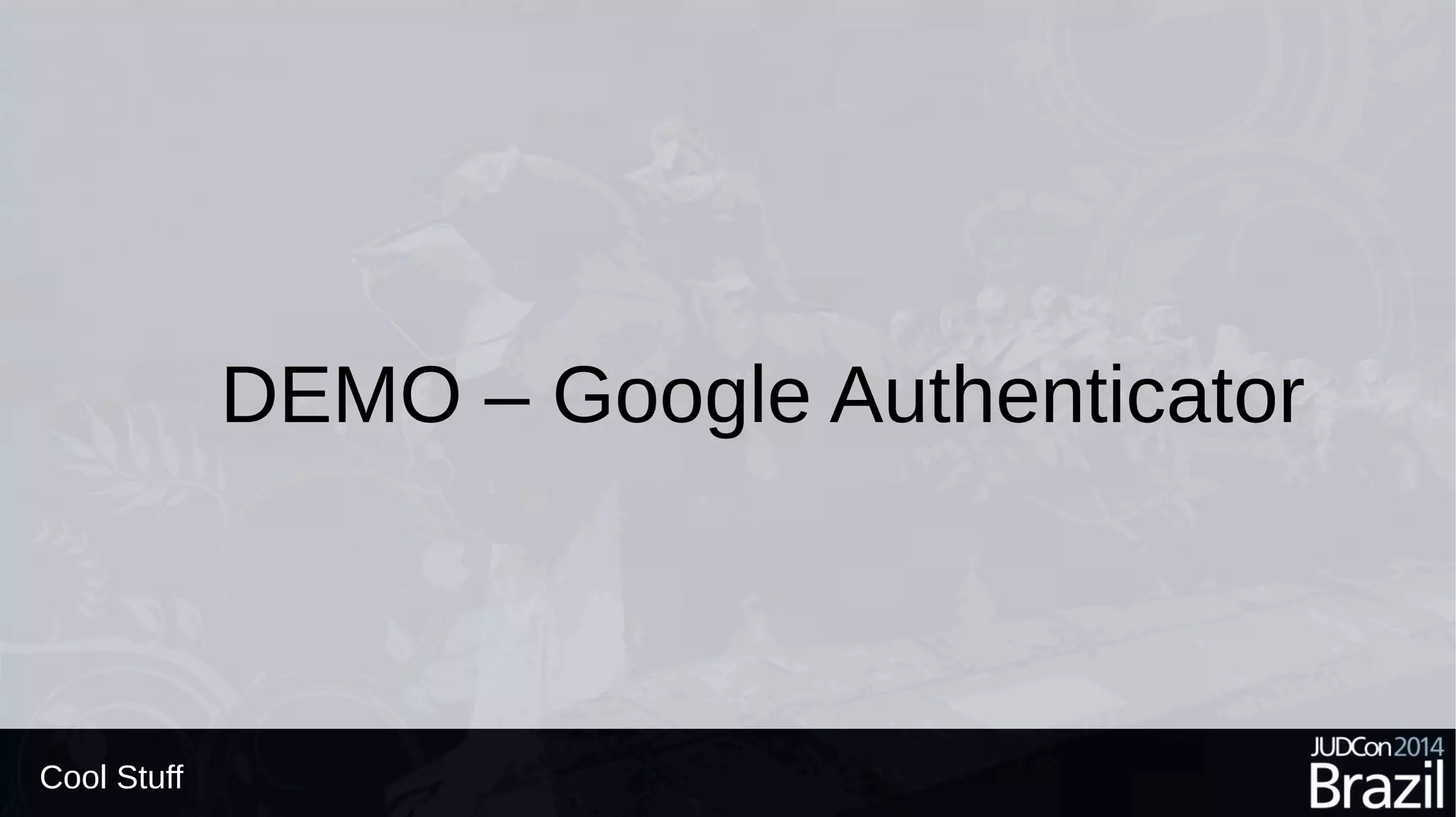 Cool Stuff
DEMO – Google Authenticator