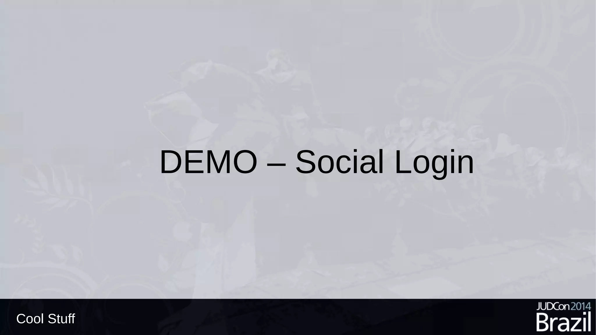 Cool Stuff
DEMO – Social Login
